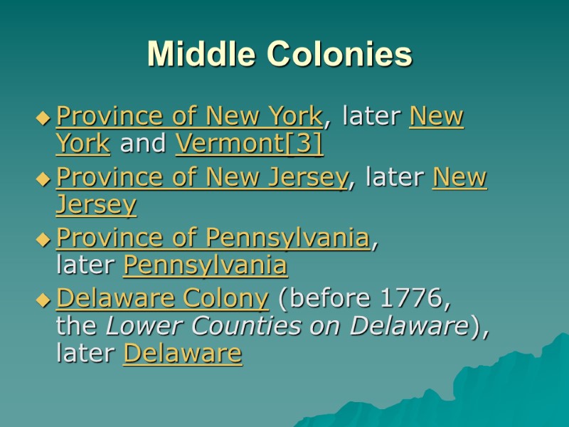 Middle Colonies  Province of New York, later New York and Vermont[3] Province of